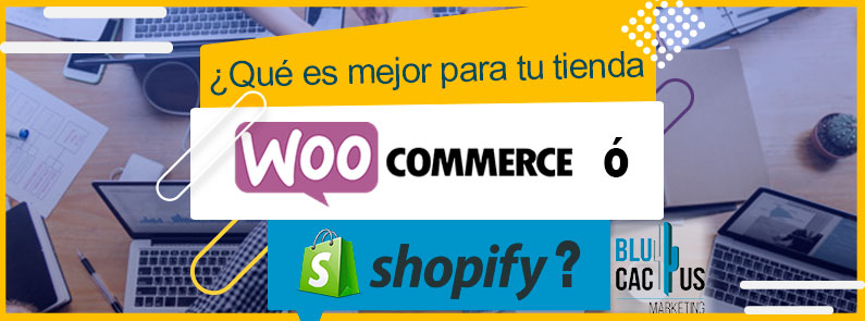 Blucactus-Que-es-mejor-para-tu-tienda-WooCommerce-o-Shopify-Portada BluCactus - WooCommerce o Shopify - titulo