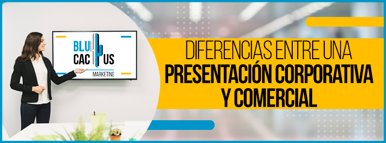 Blucactus-Diferencias-entre-una-presentacion-corporativa-y-comercial-Portada BluCactus - Diferencias entre una Presentación Corporativa y Comercial - titulo