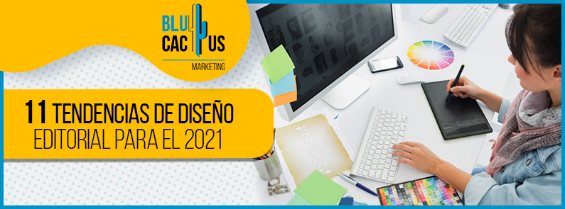 Blucactus-11-tendencias-de-diseño-editorial-para-el-2021-portada BluCactus - tendencias de diseño editorial - titulo