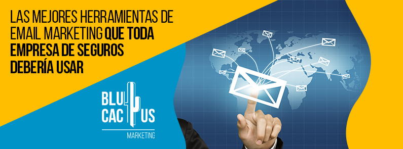 Blucactus-Las-mejores-herramientas-de-email-marketing-que-toda-empresa-de-seguros-deberia-usar-portada Blucactus-Las-mejores-herramientas-de-email-marketing-que-toda-empresa-de-seguros-deberia-usar-portada