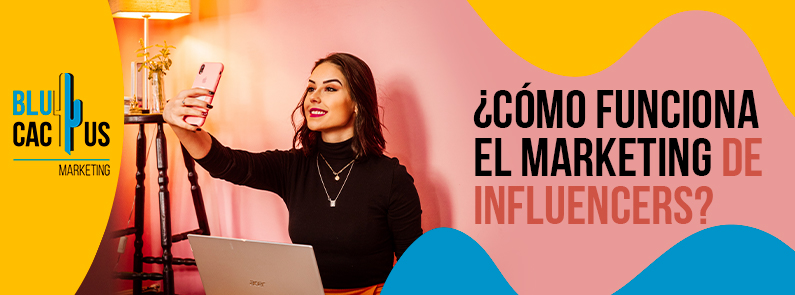 Blucactus-Como-funciona-el-marketing-de-influencers-portada BluCactus - Cómo funciona el marketing de influencers