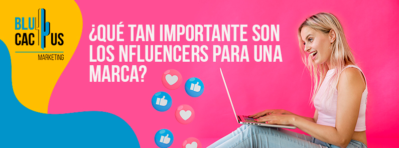 Blucactus-Que-tan-importante-son-los-influencers-para-una-marca-portada BluCactus - influencers para una marca
