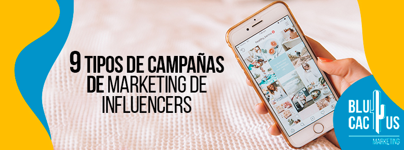 Blucactus-9-tipos-de-campañas-de-marketing-de-influencers-portada BluCactus - campañas de marketing