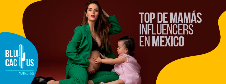 Blucactus-top-de-las-mamas-influencers-en-mexico-portada Blucactus-top-de-las-mamas-influencers-en-mexico-portada