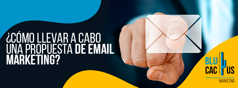 Blucactus-Como-llevar-a-cabo-una-propuesta-de-email-marketing-portada BluCactus - email marketing