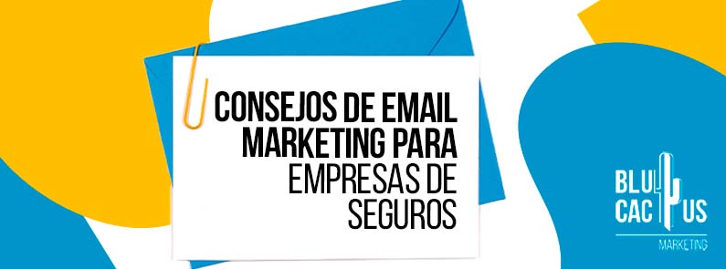 Blucactus-Consejos-de-email-marketing-para-empresas-de-seguros-portada BluCactus - email marketing