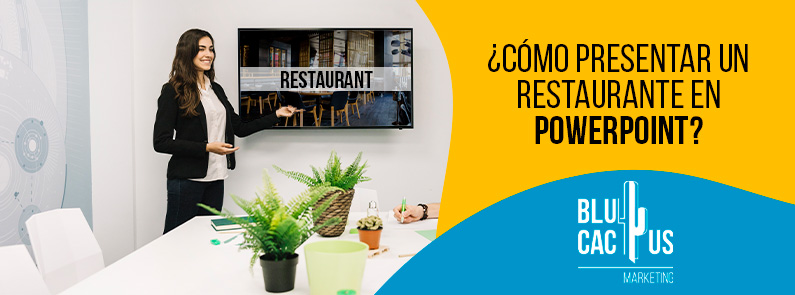 Blucactus-Como-presentar-un-restaurante-en-PowerPoint-portada BluCactus - ¿Cómo presentar un restaurante en PowerPoint?