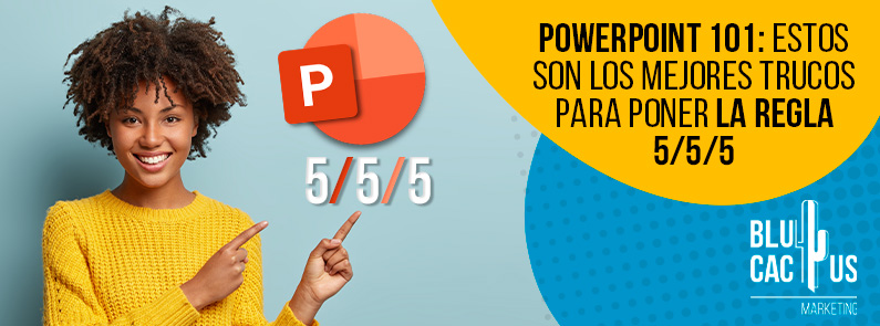 Blucactus-Regla-5-5-5-powerpoint-portada blucactus - PowerPoint 101: Estos son los mejores trucos para poner la regla 5/5/5