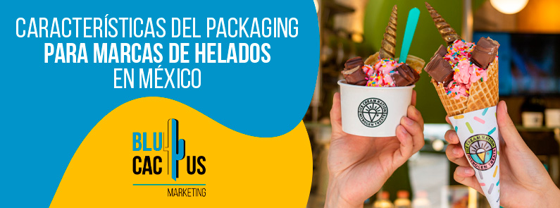 BluCactus – Características del packaging para marcas de helados en México BluCactus - Características del packaging para marcas de helados en México