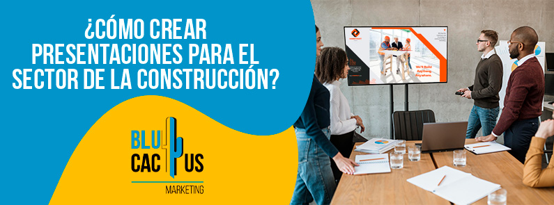 Blucactus-Cómo crear presentaciones para el sector de la construcción-portada Blucactus- presentaciones para el sector de la construccion