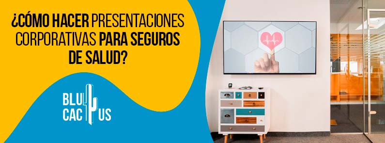 Blucactus-Cómo hacer presentaciones corporativas para seguros de salud-portada Blucactus- como hacer una presentacion corporativa para seguros de salud
