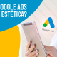 Blucactus-¿Cómo utilizar Google Ads para una clínica estética?