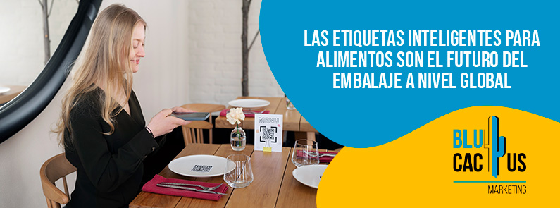Blucactus-Las etiquetas inteligentes para alimentos son el futuro del embalaje a nivel global-portada Blucactus-Las etiquetas inteligentes para alimentos son el futuro del embalaje a nivel global