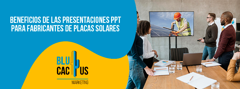 Blucactus-Beneficios de las presentaciones PPT para fabricantes de placas solares-portada Beneficios-de-las-presentaciones-PPT-para-fabricantes-de-placas-solares