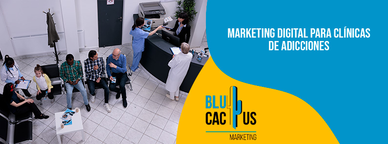 Blucactus-Marketing digital para clínicas de adicciones-portada Marketing-digital-para-clinicas-de-adicciones