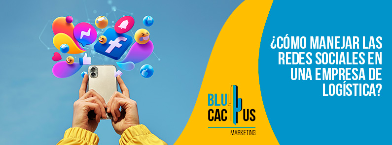 Blucactus Mexico - ¿Cómo manejar las redes sociales en una empresa de logística? - portada