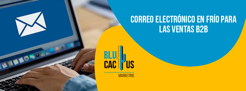 Blucactus-Correo electrónico en frío para las ventas B2B-portada Blucactus Mexico - Correo electrónico en frío para las ventas B2B - banner