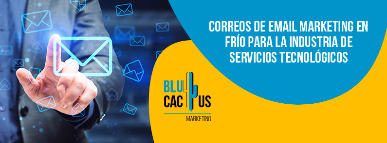 Blucactus-Correos de email marketing en frío para la industria de servicios tecnológicos-portada Blucactus Mexico- Correos de email marketing en frío para la industria de servicios tecnológicos - portada