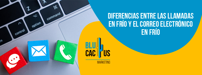 Blucactus-Diferencias entre las llamadas en frío y el correo electrónico en frío-portada Blucactus Mexico - Diferencias entre las llamadas en frío y el correo electrónico en frío - banner