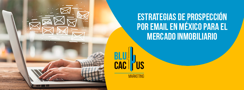 Blucactus-Estrategias de prospección por email en México para el mercado inmobiliario-portada Blucactus Mexico - Estrategias de prospección por email en México para el mercado inmobiliario - portada