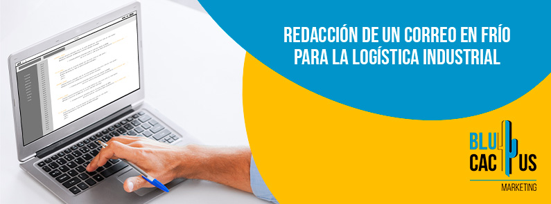 Blucactus-Redacción de un correo en frío para la logística industrial-portada Blucactus Mexico - Redacción de un correo en frío para la logística industrial - portada