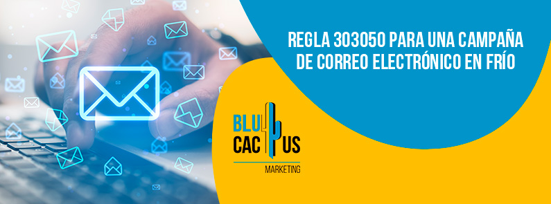 Blucactus-Regla 303050 para una campaña de correo electrónico en frío-portada Blucactus Mexico - Regla 30/30/50 para una campaña de correo electrónico en frío - portada