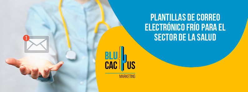 Blucactus-Plantillas de correo electrónico frío para el sector de la salud-portada Blucactus Mexico - Plantillas de correo electrónico frío para el sector de la salud - portada